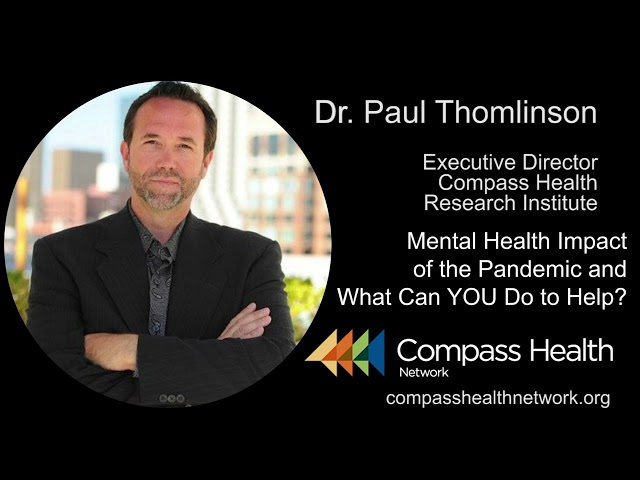 Mental Health Impact of the Pandemic and What Can YOU Do to Help? - Dr. Paul Thomlinson - Compass