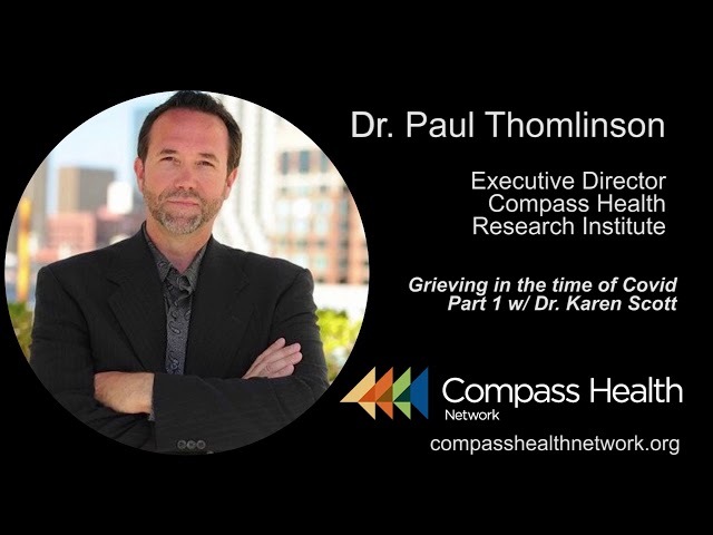 Grieving in the time of Covid Part 1 - Dr. Paul Thomlinson - Compass Health Network